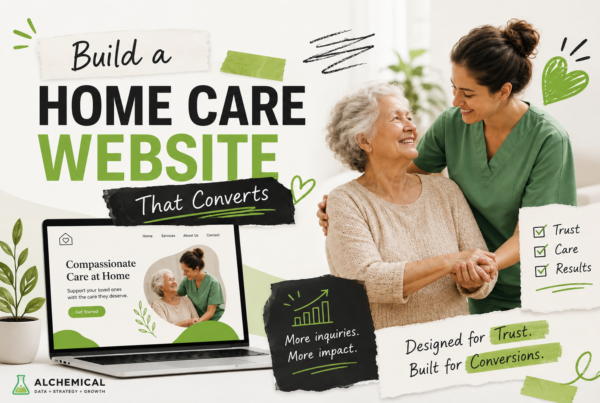 Home care website design graphic showing a caregiver with an older adult, a website mockup, trust signals, and conversion-focused messaging.